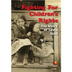 Fighting For Children's Rights: The Story of Lewis Hine